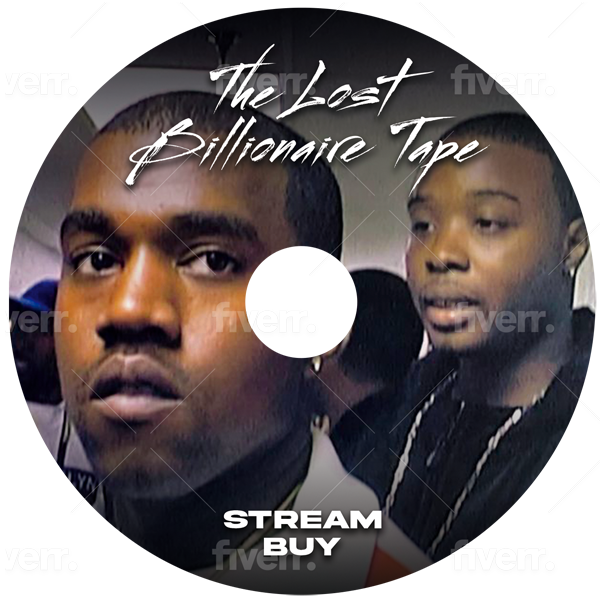 The Lost Billionaire Tape Produced by The Legendary Kanye West